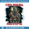 a-real-man-will-chase-after-you-png-sublimation-download