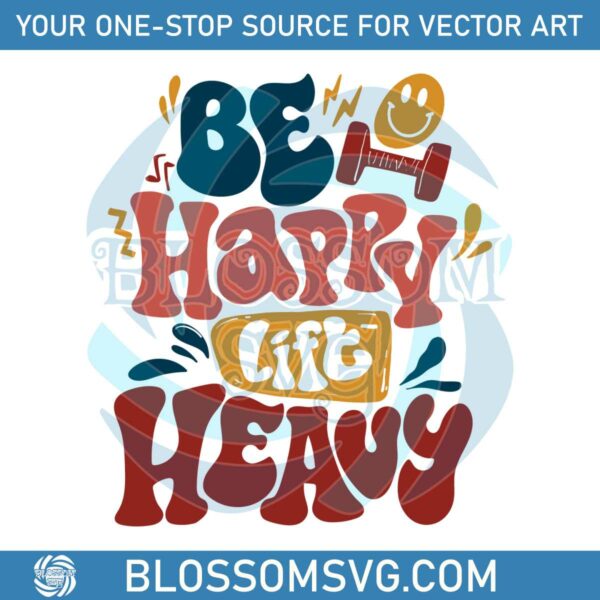 Be Happy Lift Heavy Fall Workout SVG Digital Cricut File
