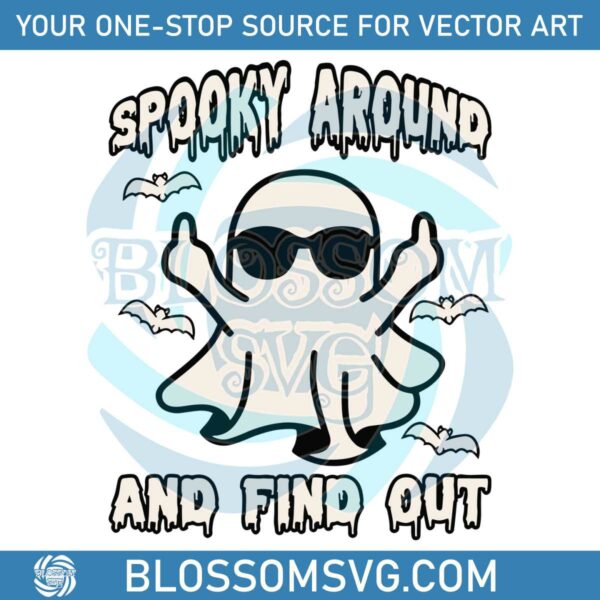 Spooky Around And Find Out Cute Halloween SVG Download