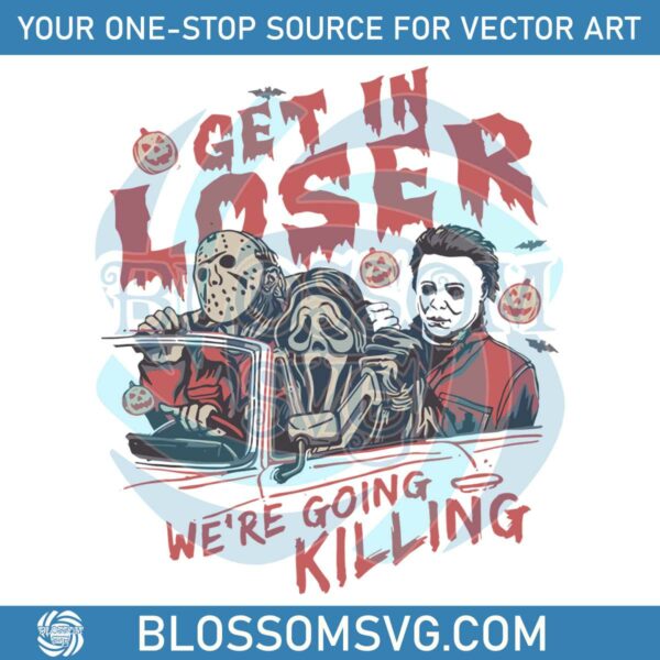 horror-get-in-loser-we-are-going-killing-svg-file-for-cricut