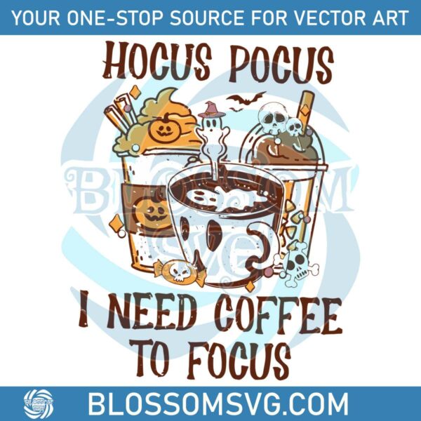 I Need Coffee to Focus Hocus Pocus SVG Digital Cricut File
