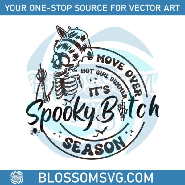 Move Over Hot Girls Summer In My Spooky Bitch Era SVG File