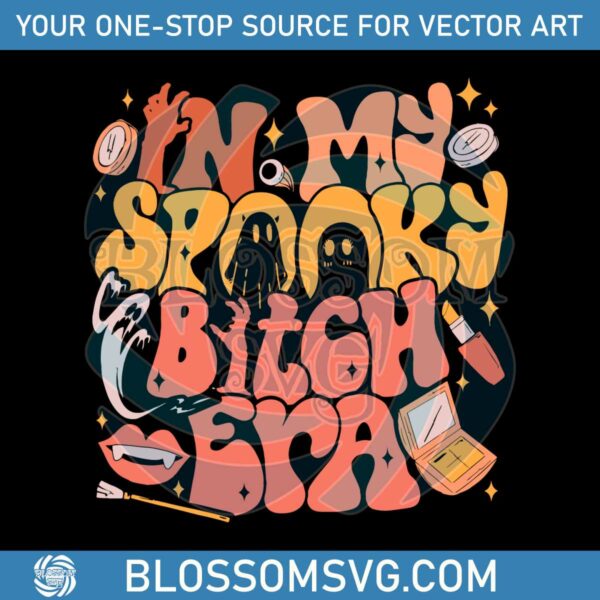 Spooky Season In My Spooky Bitch Era SVG Cutting Digital File