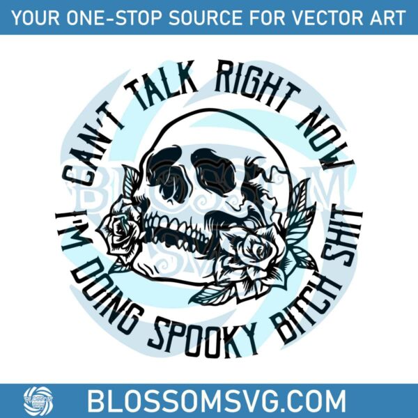 Cant Talk Right Now Doing Spooky Bitch Shit SVG Download