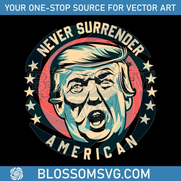 Donald Trump Retro Never Surrender SVG File For Cricut