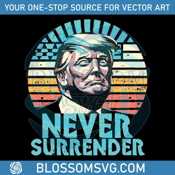 Retro Vintage Never Surrender American Trump SVG Download