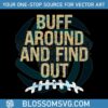 buff-around-and-find-out-svg-colorado-football-svg-file