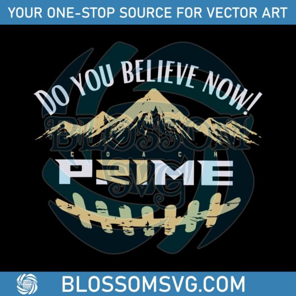 Do You Believe Now Coach Prime SVG Graphic Design File