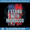 i-stand-with-morocco-usa-morocco-flag-svg-file-for-cricut