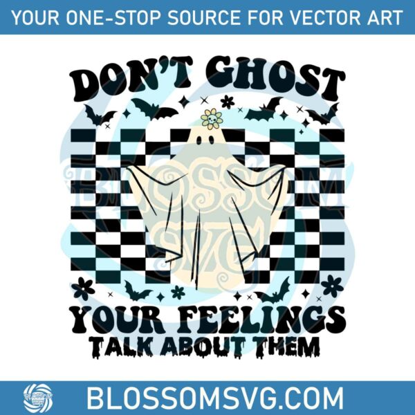 Dont Ghost Your Feelings Talk About Them SVG Digital File