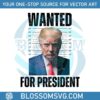 trump-wanted-for-president-png-trump-mugshot-png-file