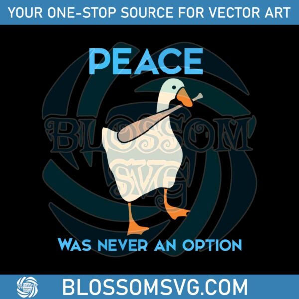 Peace Was Never An Option Funny Goose SVG File For Cricut