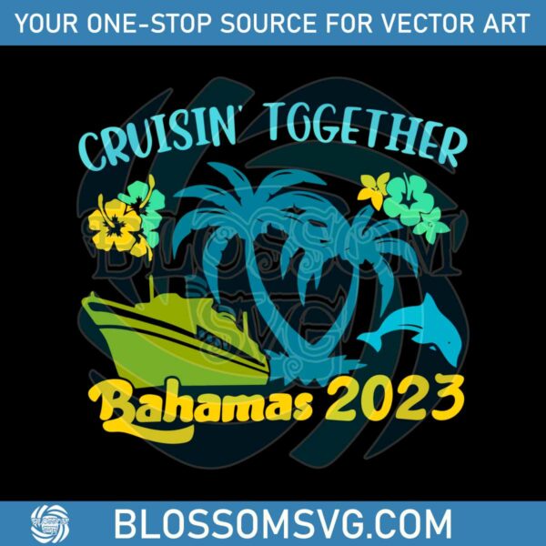 cruisin-together-bahamas-2023-family-beach-trip-svg-files