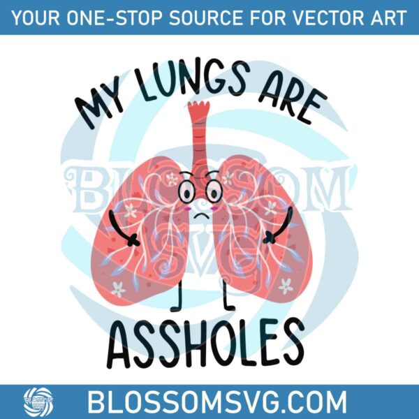 My Lungs Are Assholes SVG Cancer Awareness SVG Download