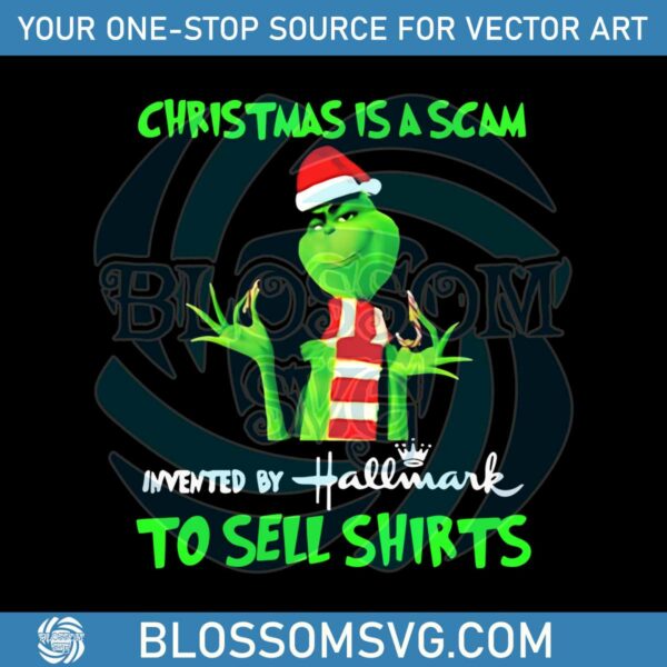 Grinch Christmas Is A Scam Invented By Hallmark PNG File