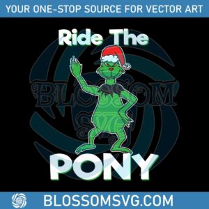 Funny Ride The Pony Christmas Grinch SVG Cutting Digital File