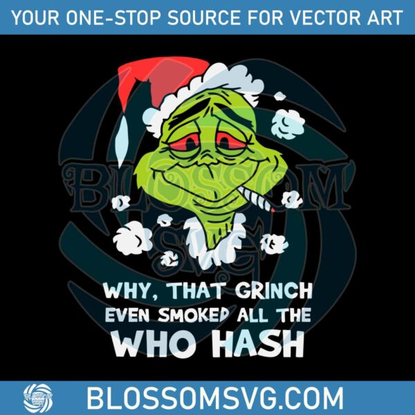 Why That Grinch Even Smoked All Who Hash SVG Download