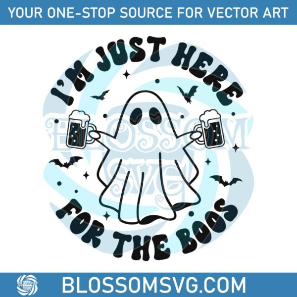 im-just-here-for-the-boos-cute-ghost-svg-file-for-cricut