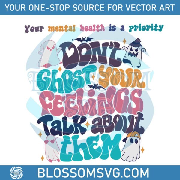Dont Ghost Your Feelings Mental Health SVG Download File