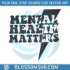 mental-health-matters-positive-message-svg-digital-file