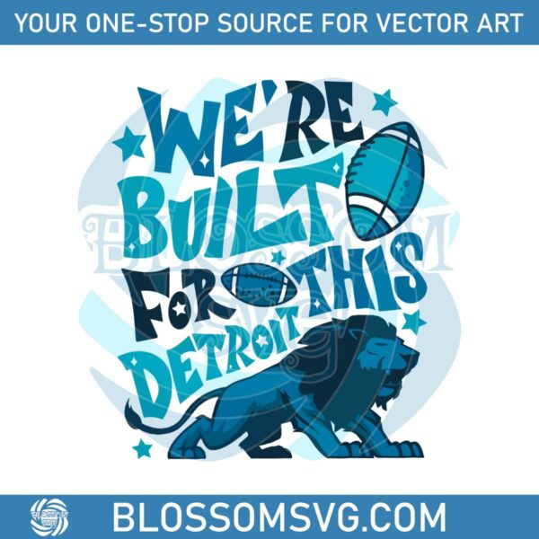 detroit-lions-we-are-built-for-this-detroit-svg-digital-file