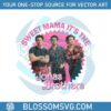 sweet-mama-its-the-jonas-brothers-png-sublimation-file