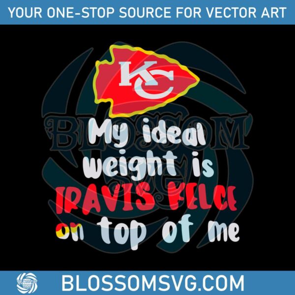 kansas-city-chiefs-my-ideal-weight-is-travis-kelce-on-top-of-me-svg