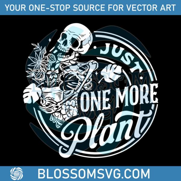 vintage-skeleton-just-one-more-plant-svg-file-for-cricut