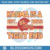 karma-is-a-tight-end-est-2023-football-svg-design-file