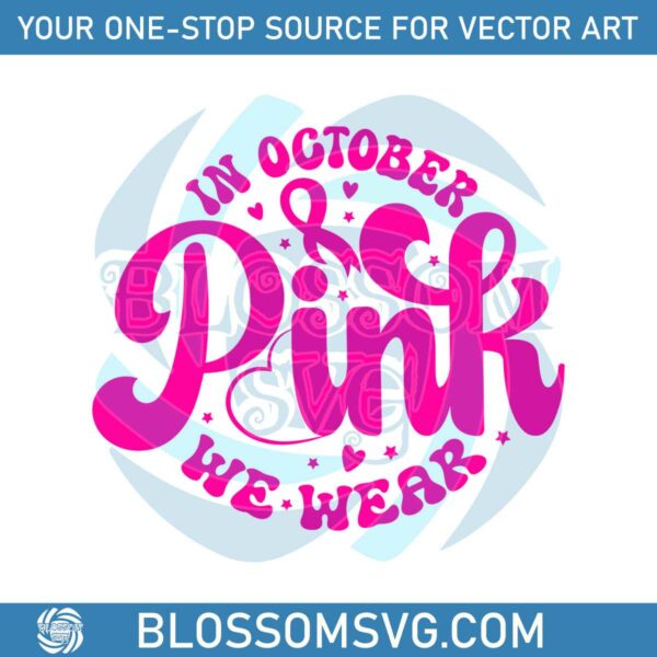 in-october-we-wear-pink-breast-cancer-month-svg-download