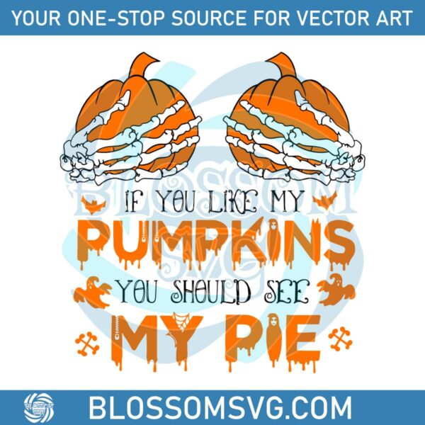 if-you-like-my-pumpkin-you-should-see-my-pie-svg-download