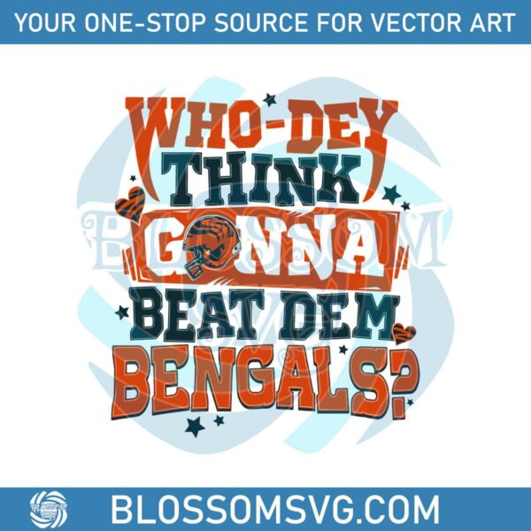 WhoDey Think Gonna Beat Them Bengals NFL SVG Digital File