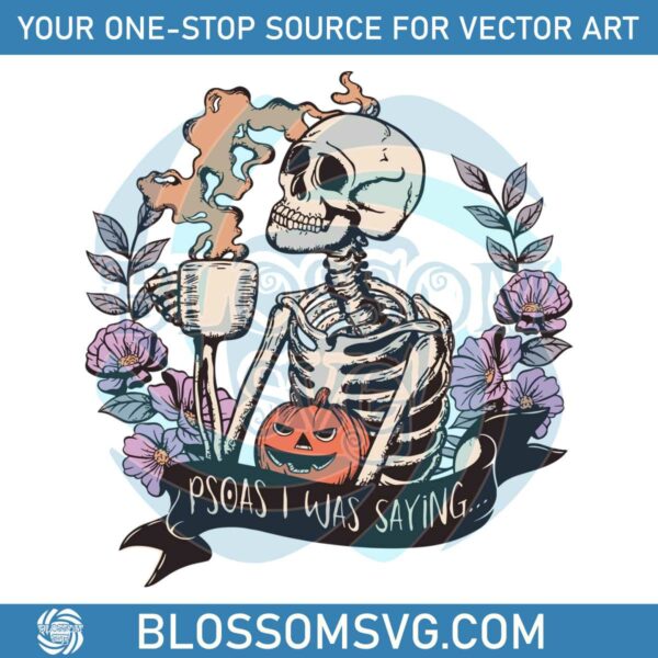 Floral Skeleton Psoas I was Saying SVG Graphic Design File