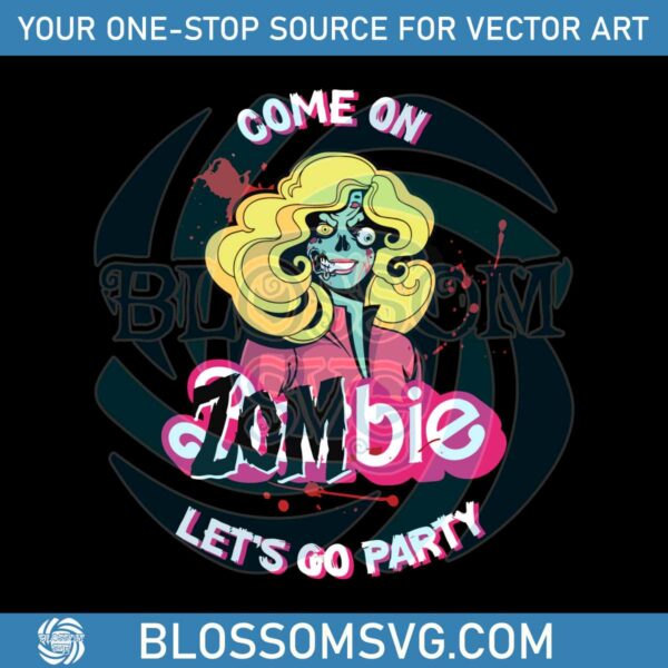 Come on Zombie Lets Go Party SVG Cutting Digital File