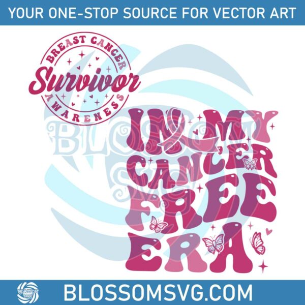 In My Cancer Free Era Breast Cancer Survivor SVG Cricut File