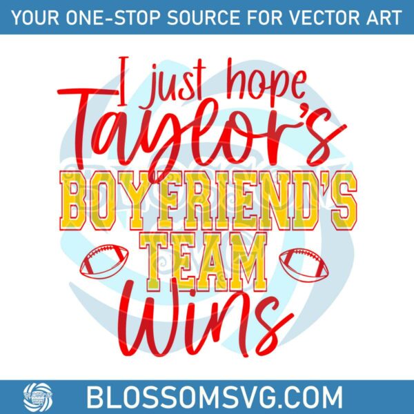 I Just Hope Taylors Boyfriend Team Win SVG Graphic File