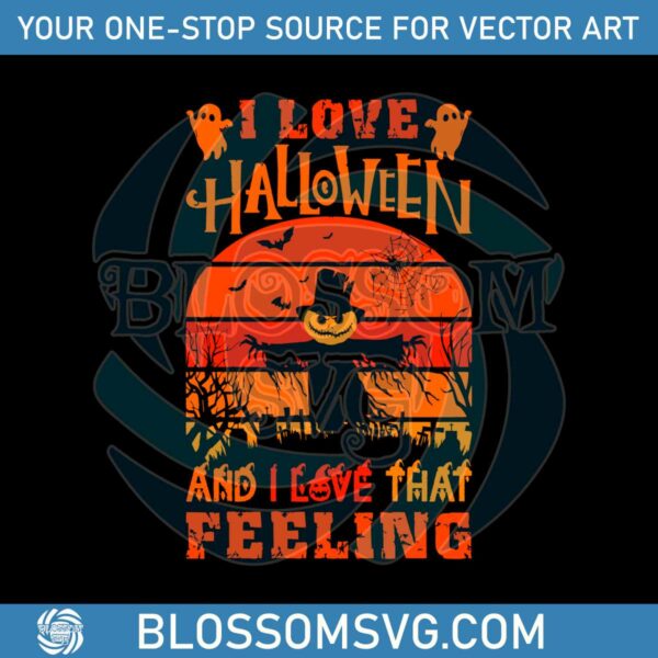 i-love-halloween-and-i-love-that-feeling-svg-digital-file