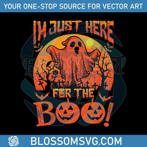 Im Just Here For The Boo Horror Scary Boo Ghost SVG Download