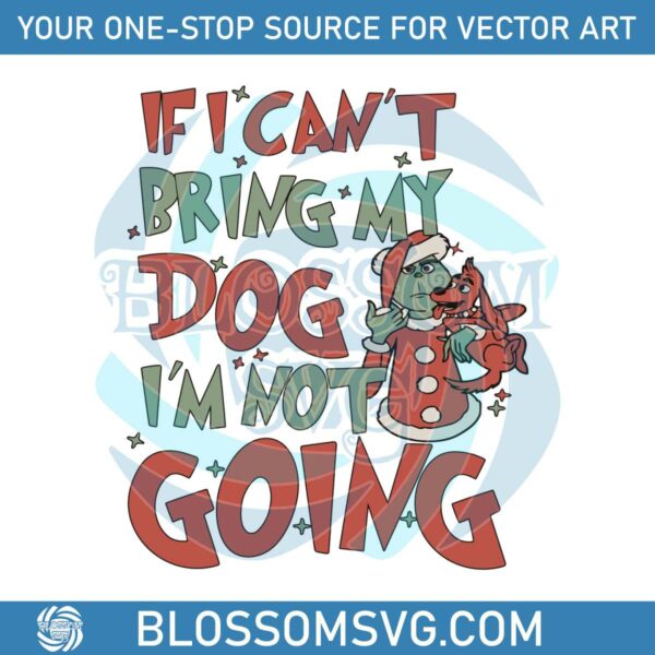 If I Cant Bring My Dog Im Not Going SVG Cutting Digital File