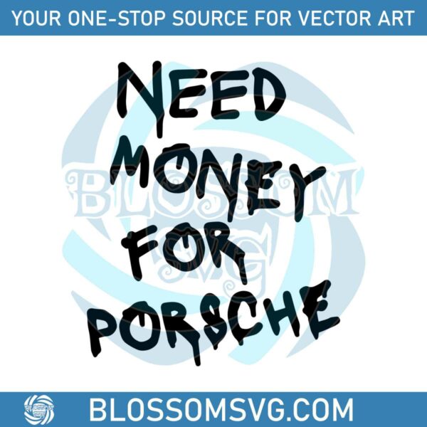 funny-need-money-for-porsche-svg-cutting-digital-file