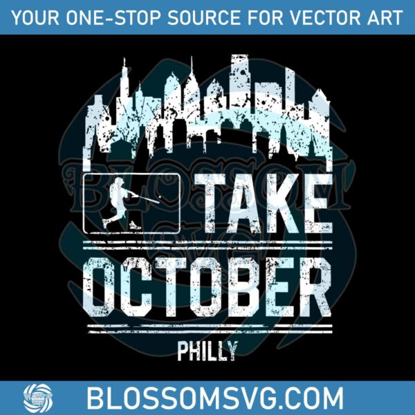 Take October Philly Philadelphia Phillies Baseball SVG File