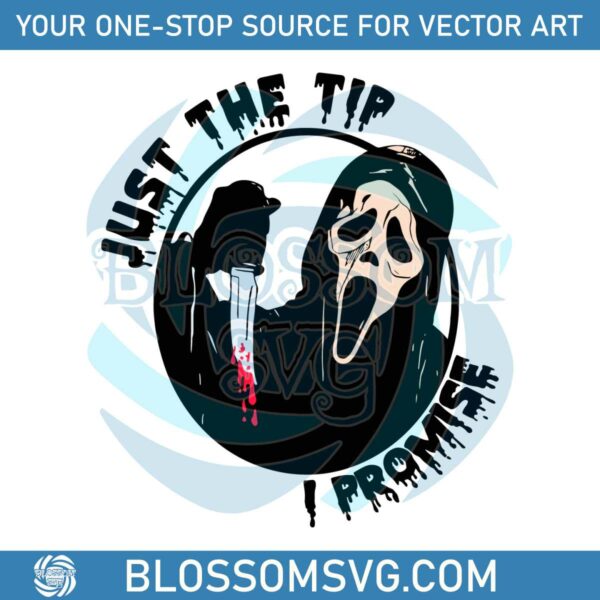 Just The Tip I Promise Ghost Face Scream SVG Cricut File