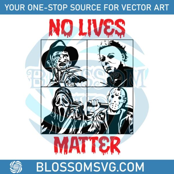 No Lives Matter Horror Movie Characters SVG File For Cricut