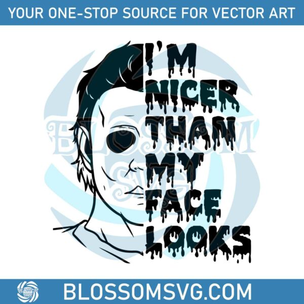 horror-im-nicer-than-my-face-looks-svg-graphic-design-file
