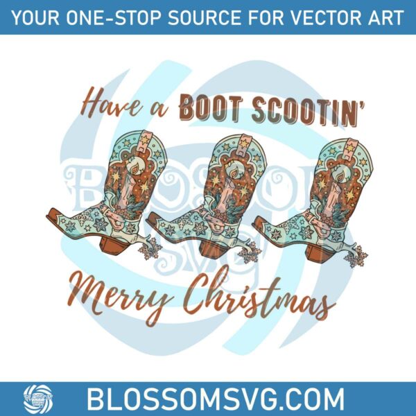 Western Christmas Have a Boot Scootin Merry Christmas SVG