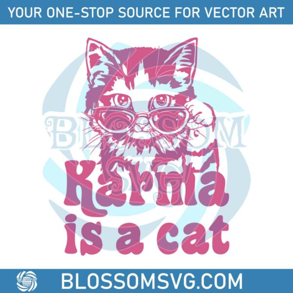 Karma Is A Cat Taylor Karma Vibe SVG Cutting Digital File