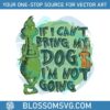 if-i-cant-bring-my-dog-im-not-going-funny-christmas-svg-file