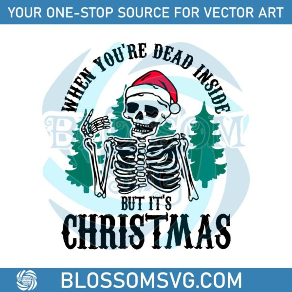 funny-skeleton-when-youre-dead-inside-but-its-christmas-svg