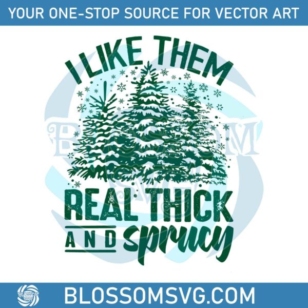 like-them-real-thick-and-sprucy-svg-cutting-digital-file