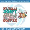 retro-christmas-my-bells-dont-jingle-without-coffee-svg-file